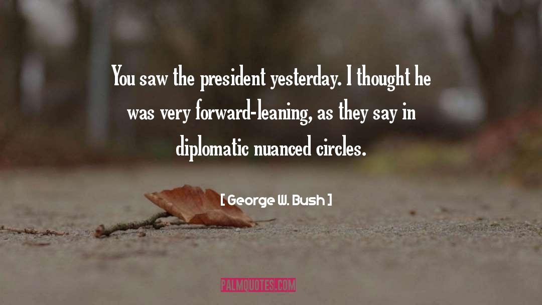 Diplomatic quotes by George W. Bush