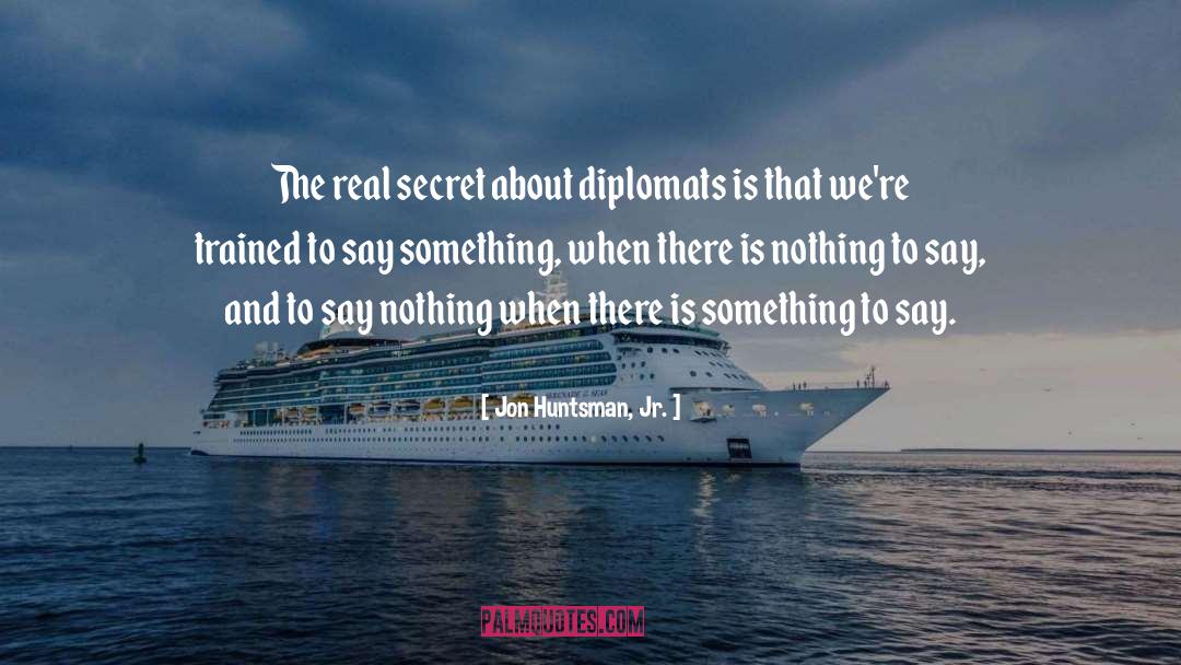 Diplomats quotes by Jon Huntsman, Jr.