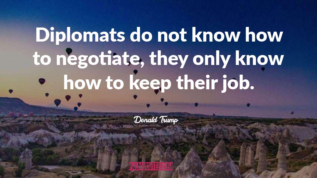 Diplomats quotes by Donald Trump