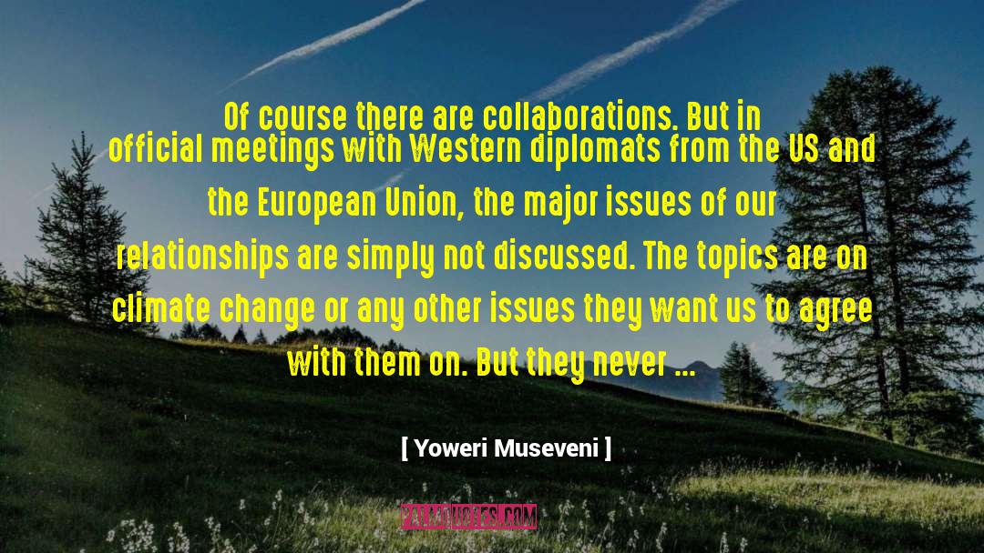 Diplomats quotes by Yoweri Museveni