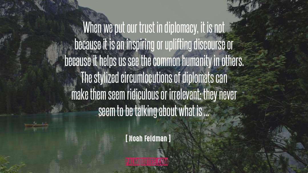 Diplomats quotes by Noah Feldman