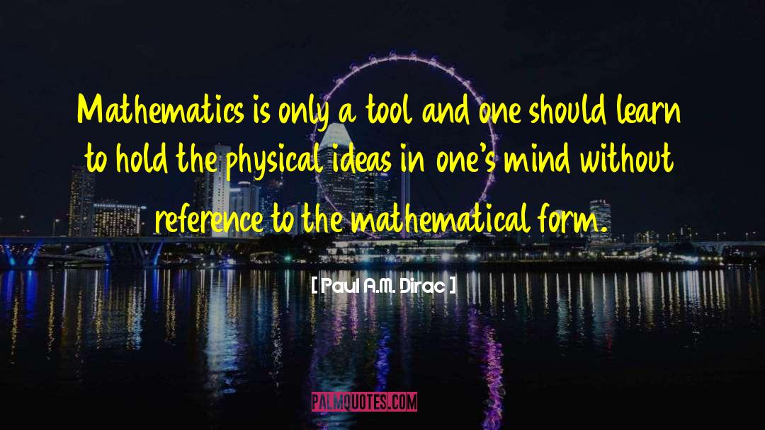 Dirac quotes by Paul A.M. Dirac