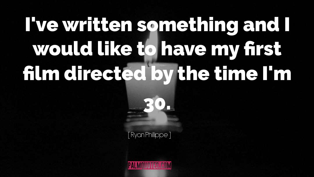 Directed quotes by Ryan Phillippe