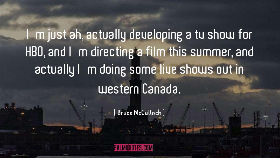 Directing quotes by Bruce McCulloch