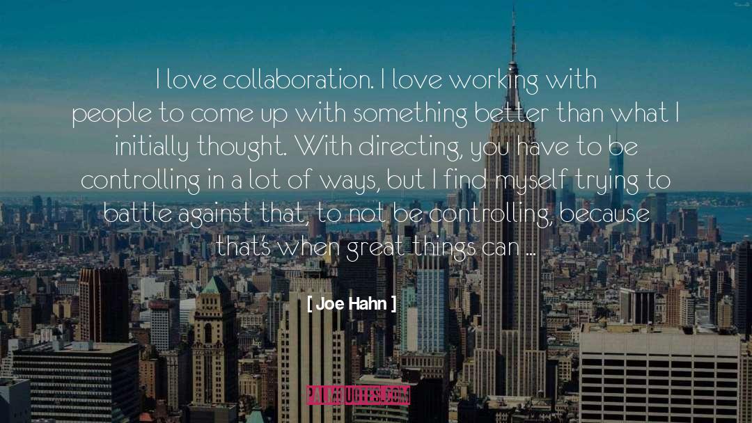 Directing quotes by Joe Hahn