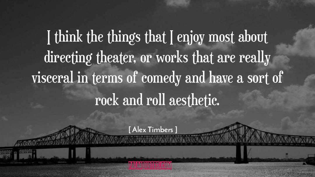 Directing quotes by Alex Timbers