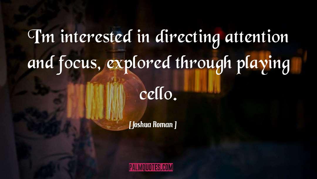 Directing quotes by Joshua Roman