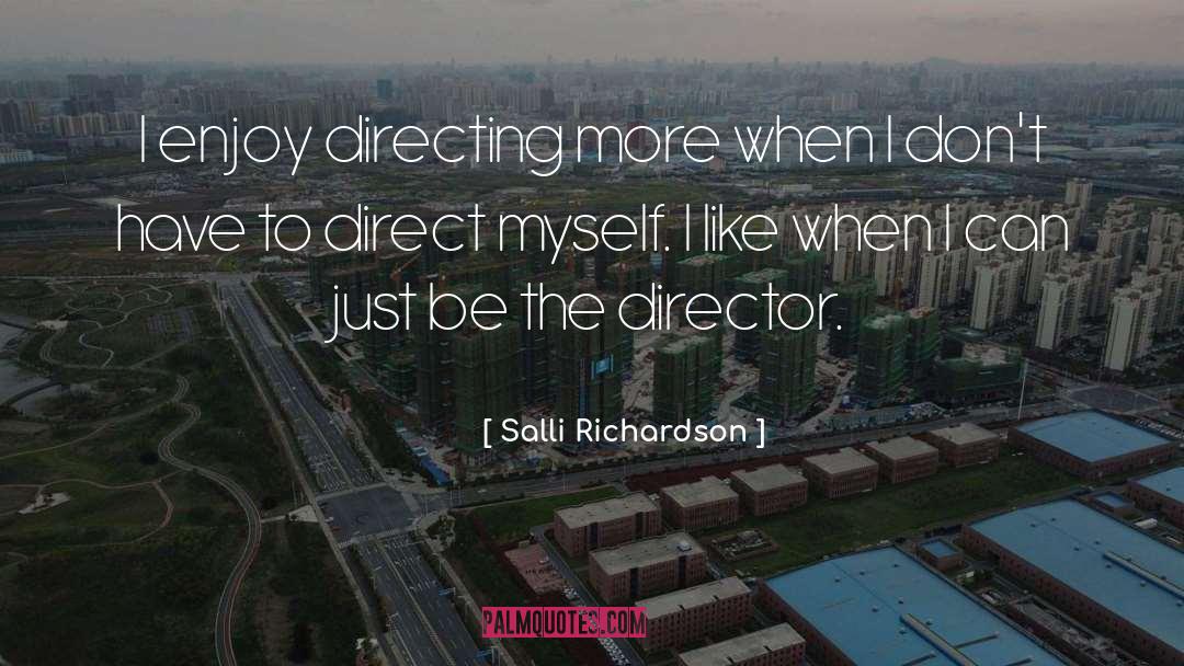 Directing quotes by Salli Richardson