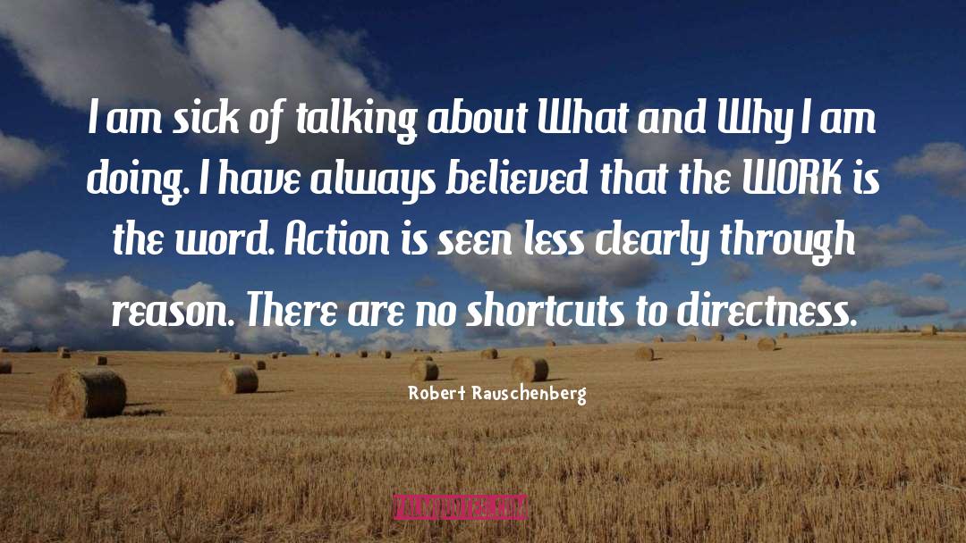Directness quotes by Robert Rauschenberg