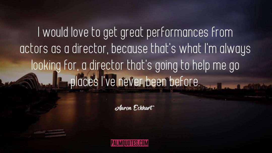 Director quotes by Aaron Eckhart