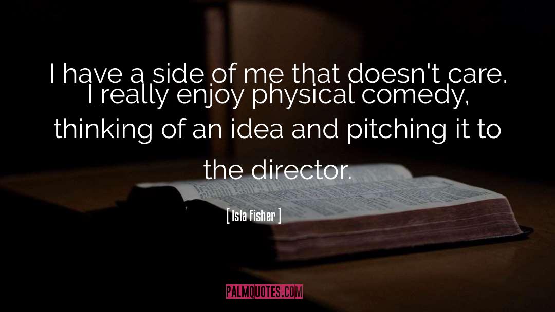 Director quotes by Isla Fisher