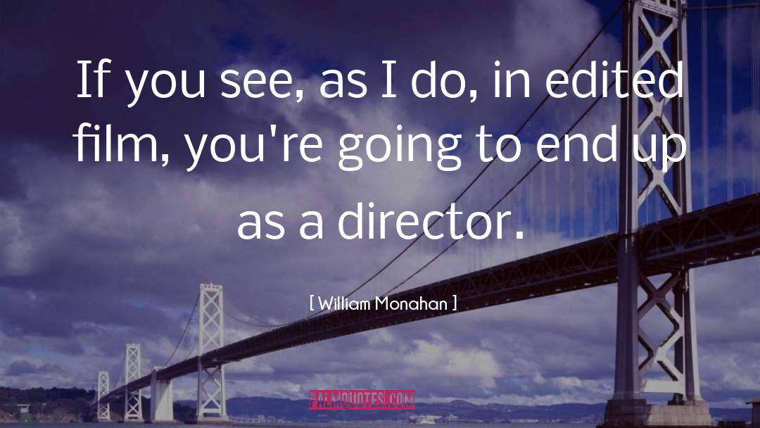 Director quotes by William Monahan
