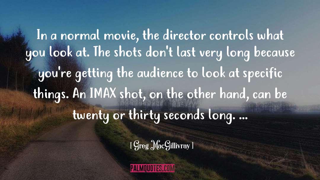 Director quotes by Greg MacGillivray