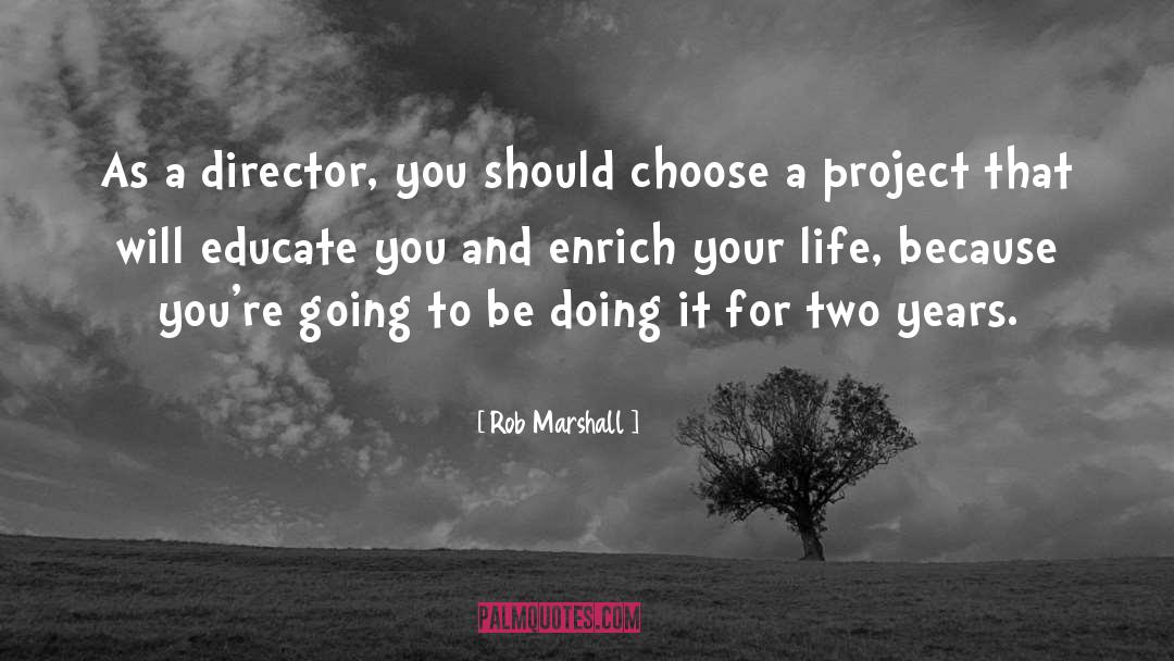 Director quotes by Rob Marshall