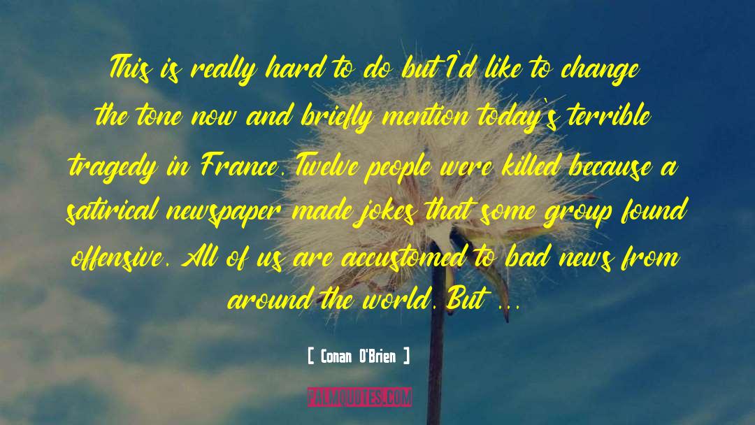 Dirickx France quotes by Conan O'Brien