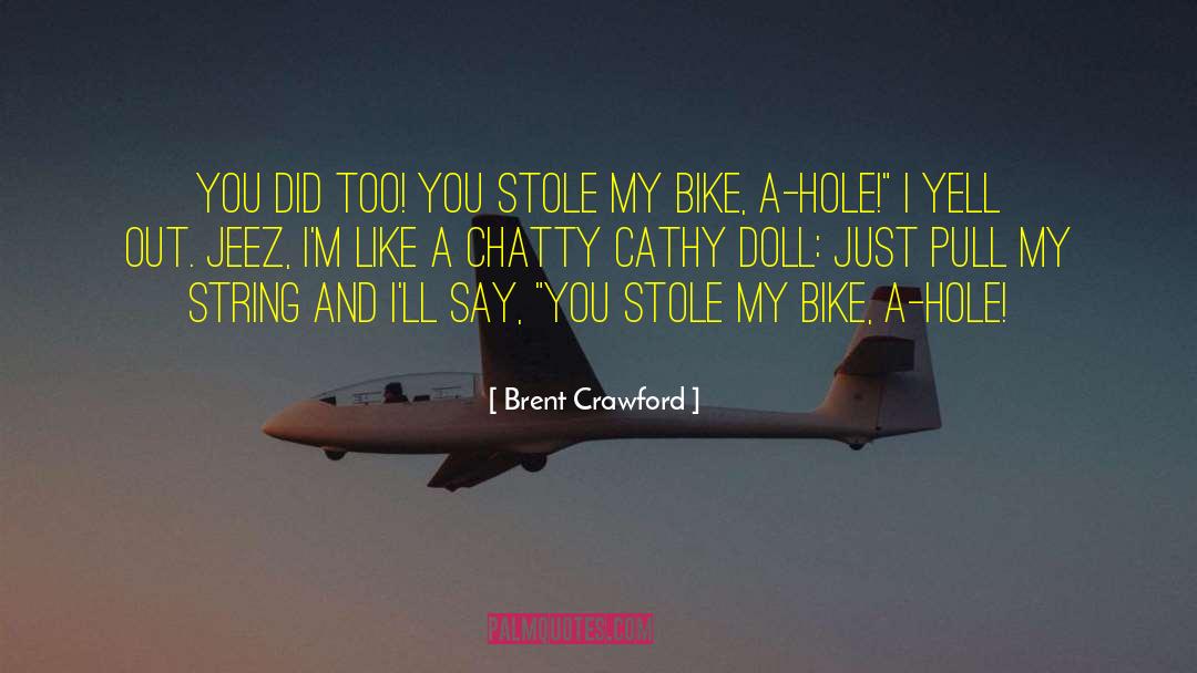 Dirt Bike quotes by Brent Crawford