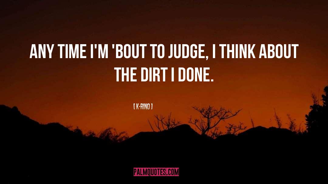 Dirt quotes by K-Rino