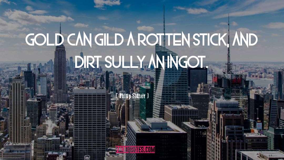 Dirt quotes by Philip Sidney