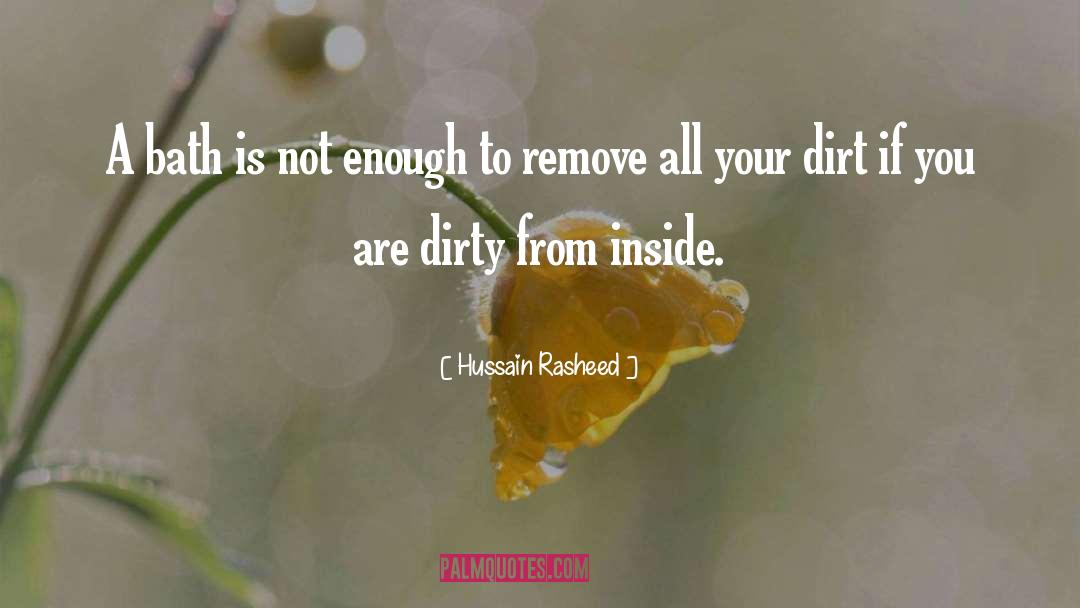 Dirt quotes by Hussain Rasheed