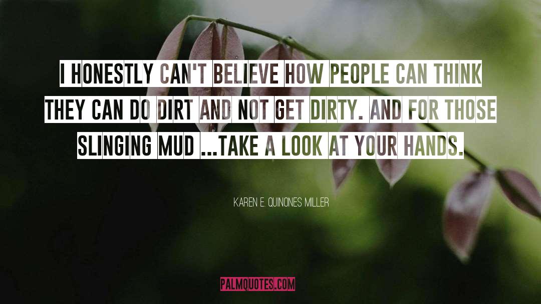 Dirt quotes by Karen E. Quinones Miller