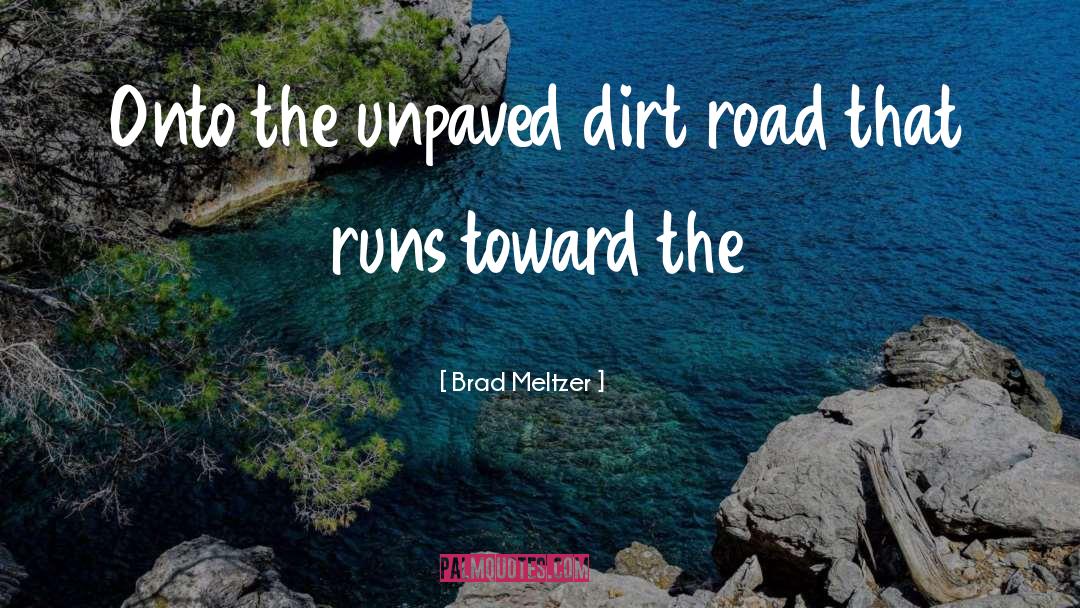 Dirt Road quotes by Brad Meltzer