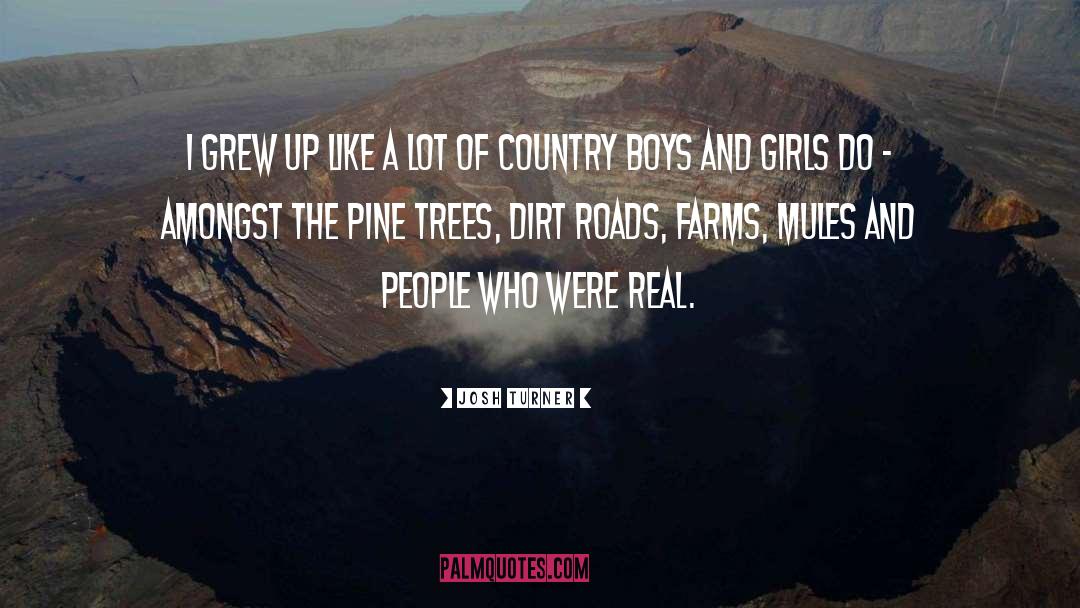 Dirt Roads quotes by Josh Turner