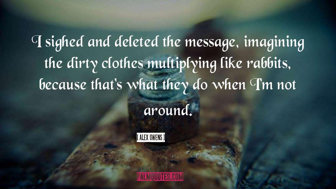 Dirty Clothes quotes by Alex Owens