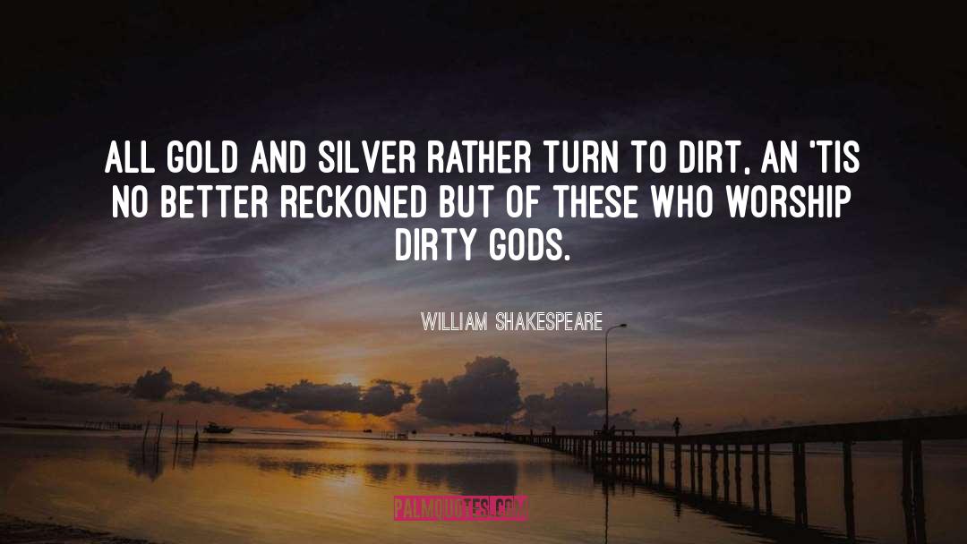 Dirty Diamonds quotes by William Shakespeare