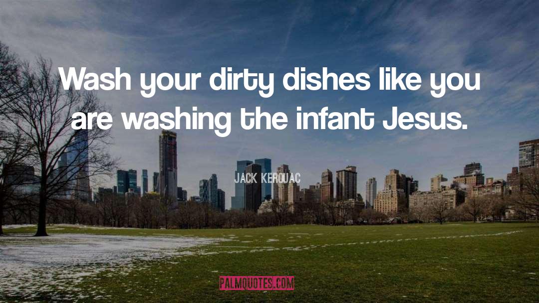 Dirty Dishes quotes by Jack Kerouac