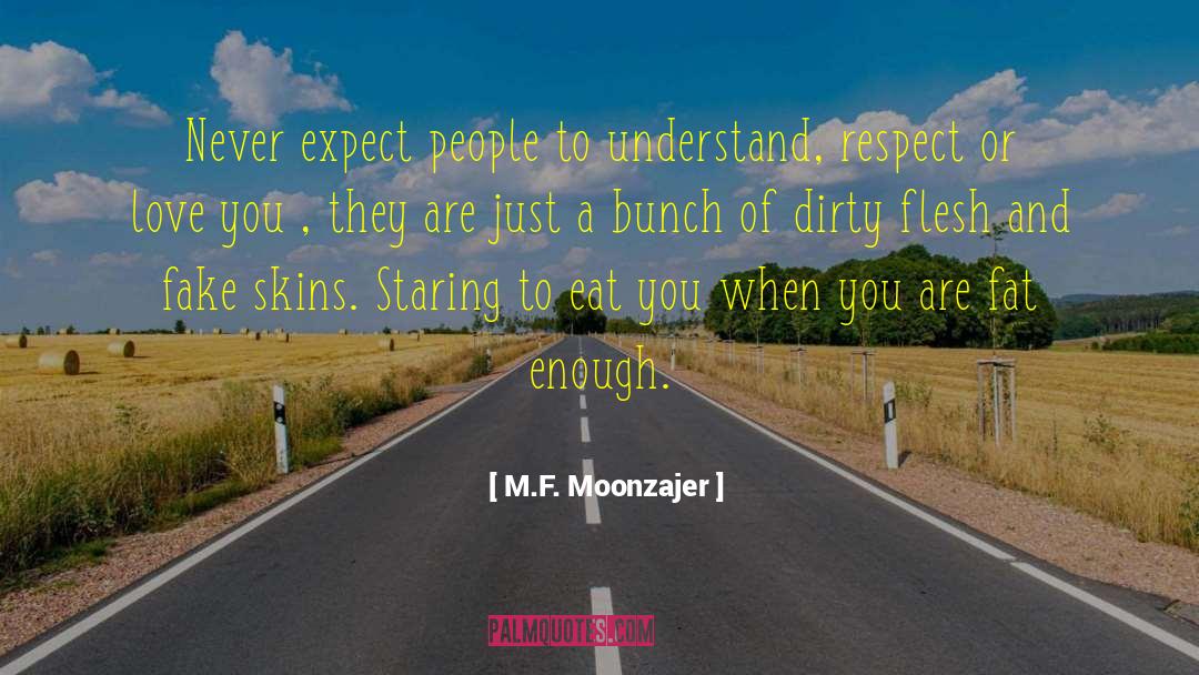 Dirty Flesh quotes by M.F. Moonzajer