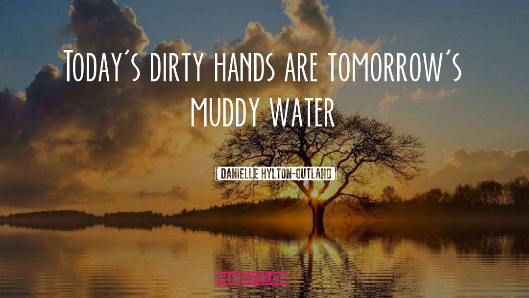 Dirty Hands quotes by Danielle Hylton-Outland