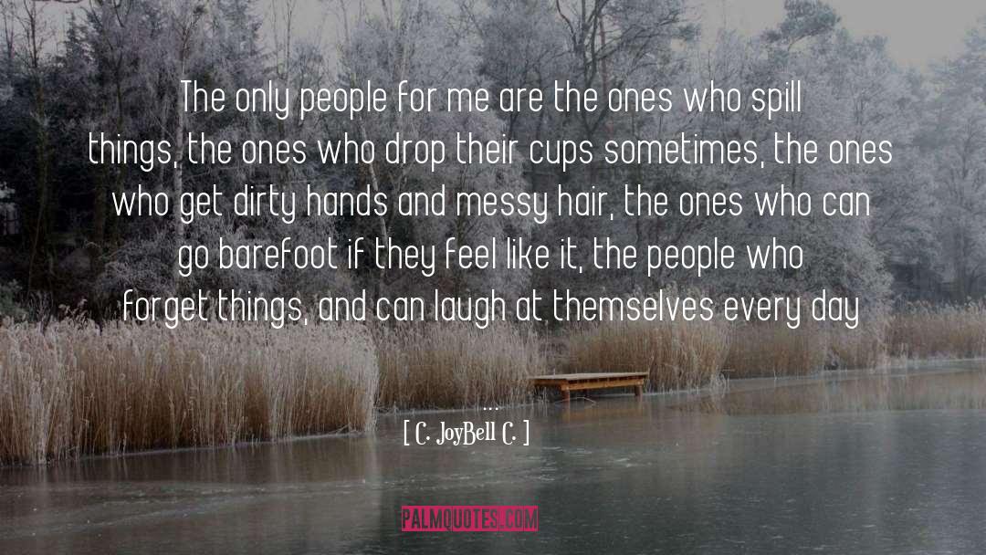 Dirty Hands quotes by C. JoyBell C.
