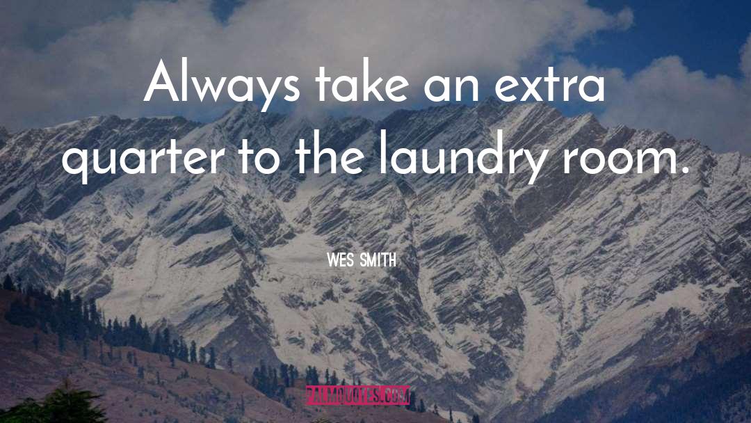 Dirty Laundry Quote quotes by Wes Smith