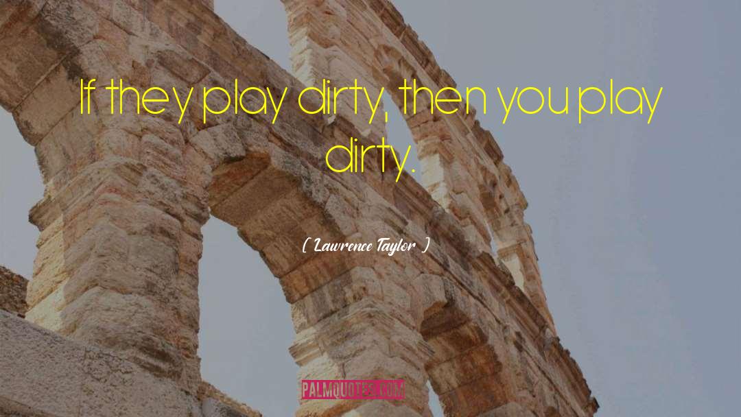 Dirty Laundry Quote quotes by Lawrence Taylor