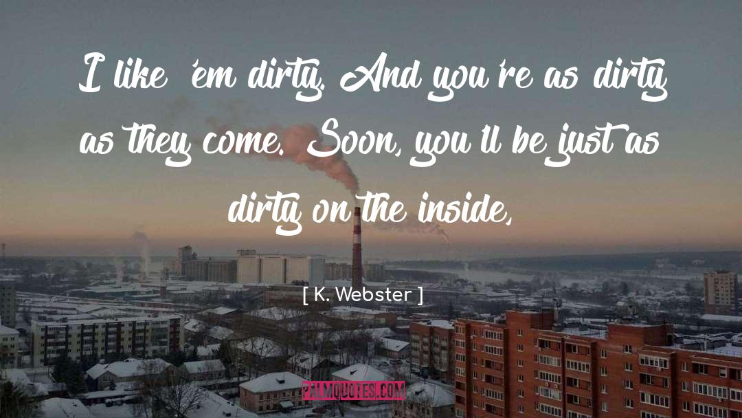 Dirty Laundry Quote quotes by K. Webster