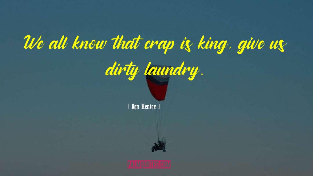 Dirty Laundry quotes by Don Henley