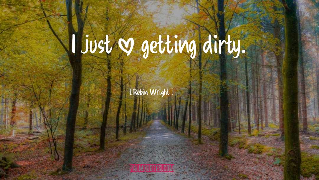 Dirty Love quotes by Robin Wright