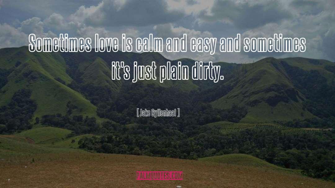 Dirty Love quotes by Jake Gyllenhaal