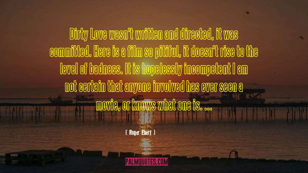 Dirty Love quotes by Roger Ebert