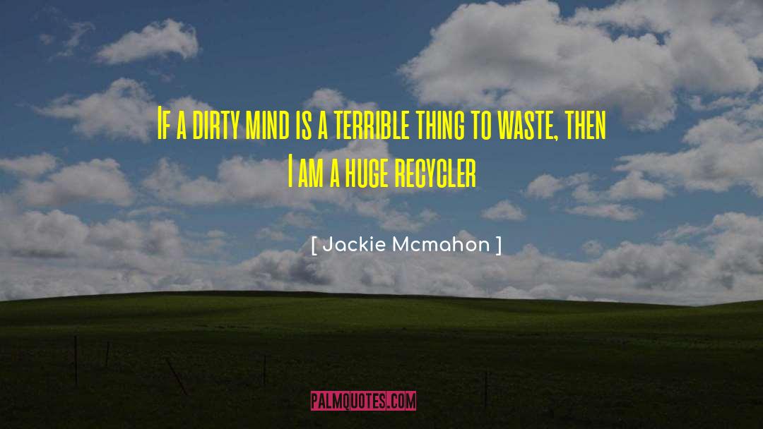 Dirty Mind quotes by Jackie Mcmahon
