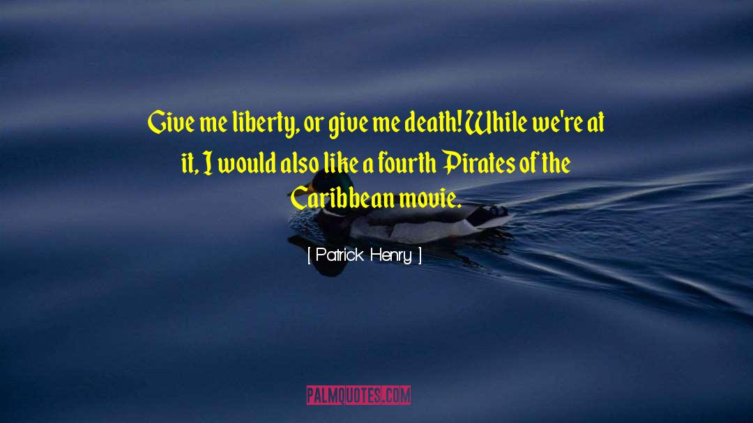 Dirty Movie quotes by Patrick Henry