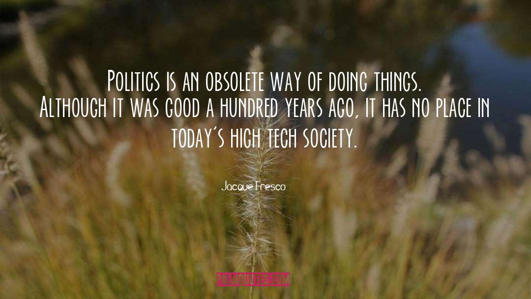 Dirty Politics quotes by Jacque Fresco