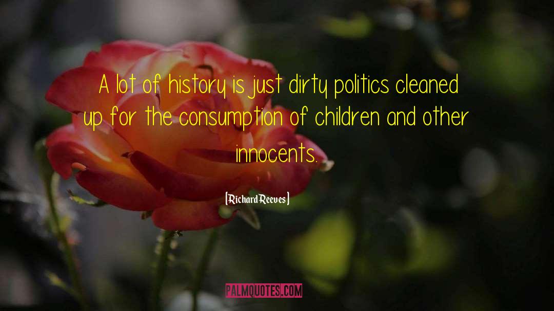Dirty Politics quotes by Richard Reeves