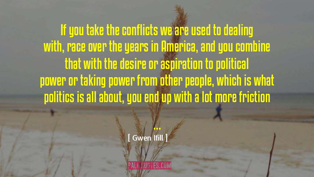 Dirty Politics quotes by Gwen Ifill