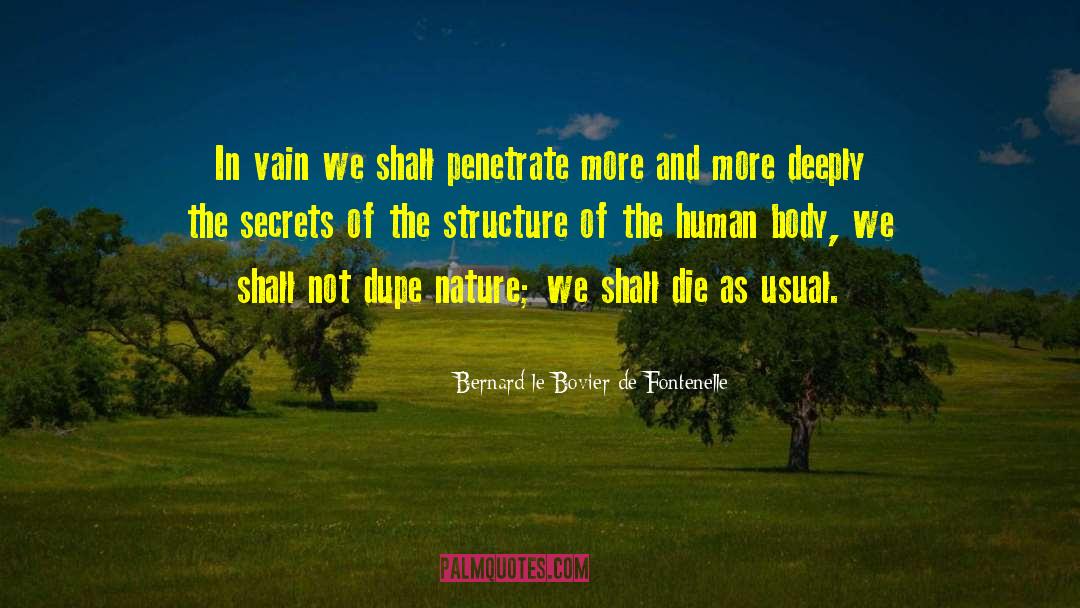Dirty Secrets quotes by Bernard Le Bovier De Fontenelle