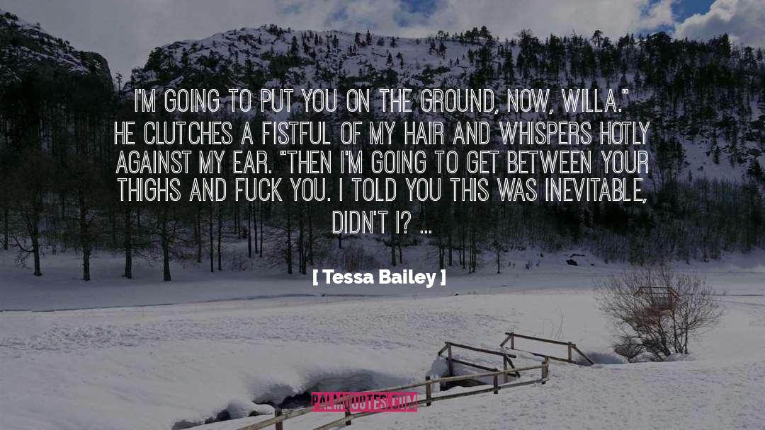 Dirty Talk quotes by Tessa Bailey