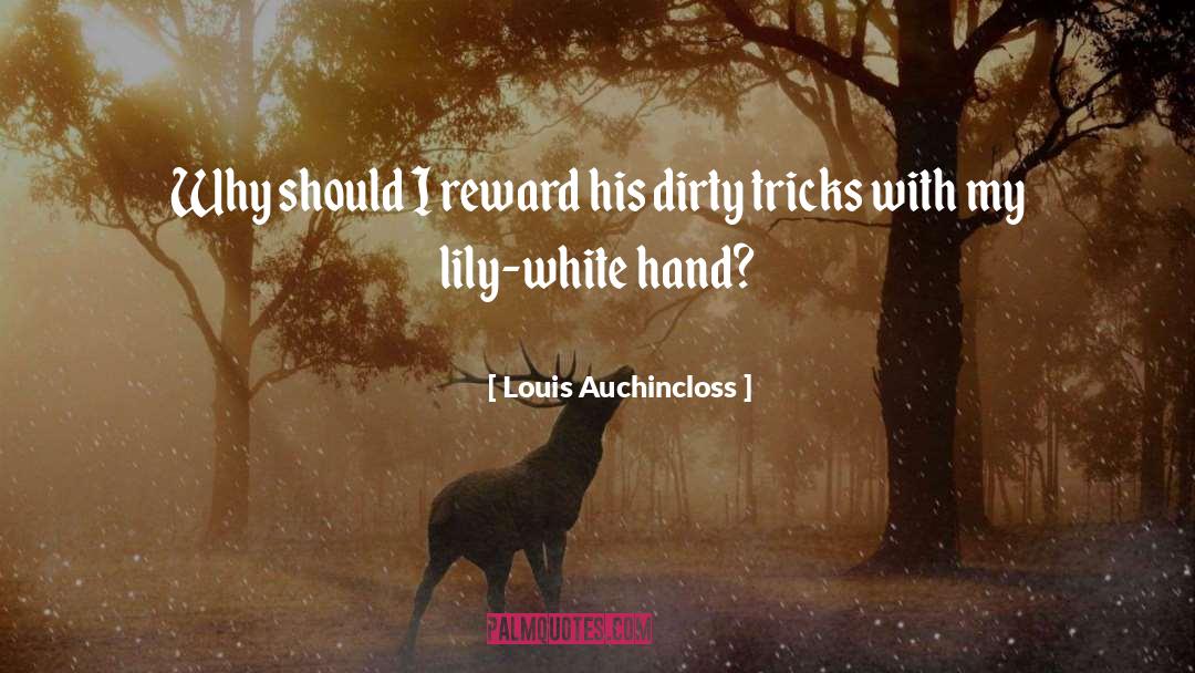 Dirty Tricks quotes by Louis Auchincloss