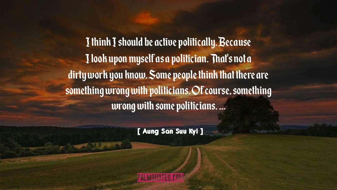 Dirty Work quotes by Aung San Suu Kyi