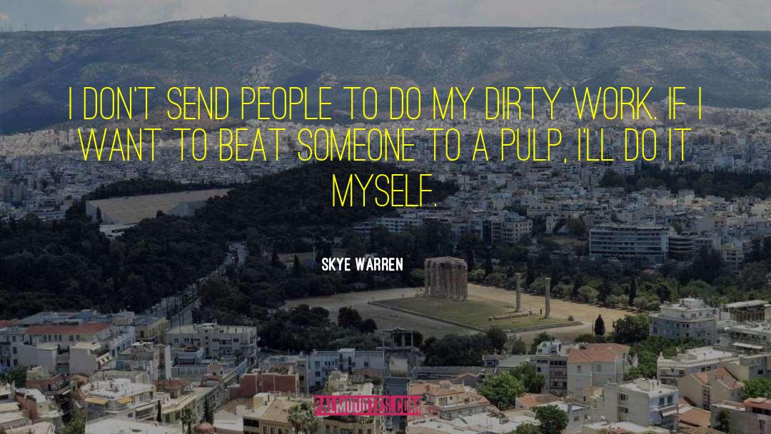 Dirty Work quotes by Skye Warren