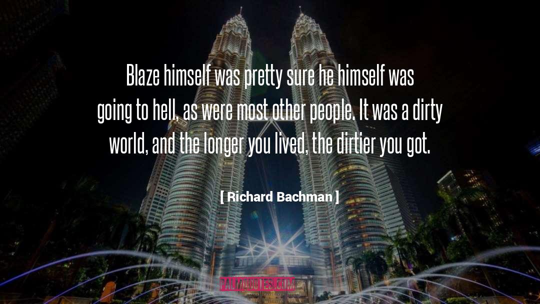 Dirty World quotes by Richard Bachman